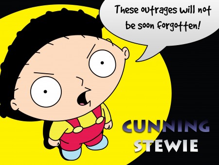 Cunning Stewie Wiht Caption "these Outrages Will Not Be Soon Forgotten!"