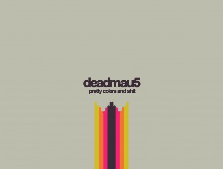 Deadmau 5 Pretty Colors And Shit