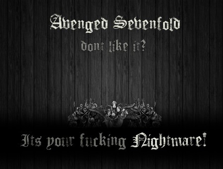 Avenged Sebenfold Don't Like It? It's Pour Fucking Nightmare