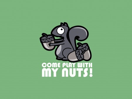 Come Play With My Nuts